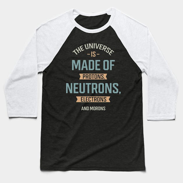 The Universe Is Made Of Protons - Gift Funny Baseball T-Shirt by Diogo Calheiros